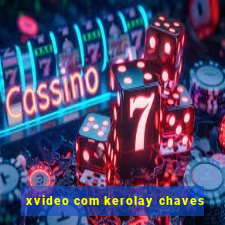 xvideo com kerolay chaves